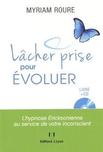 Lâcher prise pour évoluer - l'hypnose ericksonienne