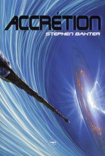 Le cycle des Xeelees Tome 4 - accrétion
