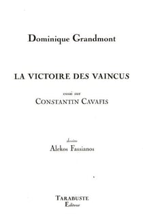 La victoire des vaincus (essai sur constantin cavafis) - dominique grandmont