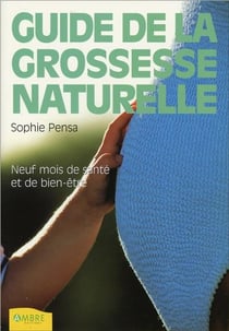Le guide de la grossesse naturelle - neuf mois de sante et de bien-etre