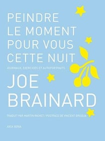 Peindre le moment pour vous cette nuit - journaux, exercices et autoportraits