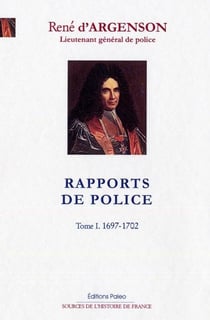 Rapports de police Tome 1 - 1697-1702