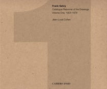 Frank Gehry - catalogue raisonné of the drawings