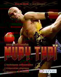 Muay thaï (boxe thaïlandaise) - techniques authentiques, préparation physique, stratégies de combat