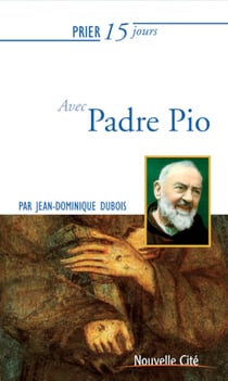 Prier 15 jours avec... : padre pio