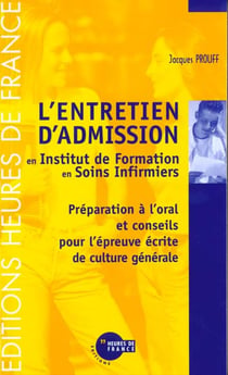L' entretien d' admission en ifsi. preparation a l' oral et conseils pour l' epreuve ecrite de cultu
