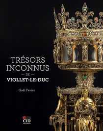 Trésors inconnus de Viollet-le-Duc