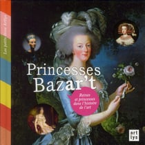 Princesses bazar't - reines et princesses dans l'histoire de l'art / les petits dicos artlys