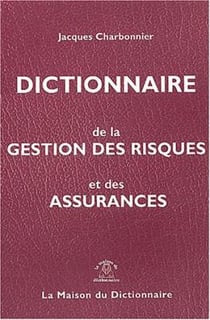 Dictionnaire de la gestion des risques et des assurances fr/angl+index angl/fr