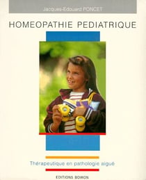 Homeopathie pediatrique: therapeutique en pathologie aigue