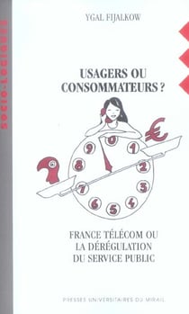 Usager ou consommateur? France telecom ou la dérégulation du service public
