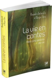 La vie en contes - mes cinq saisons de vie