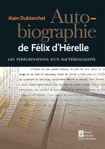 Autobriographie de Félix d'Hérelle - les périgrinations d'un bactériologiste