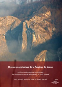Chronique géologique de la province de Namur - patrimoine géologique et pédologique, 500 millions d'années de façonnement de notre paysage