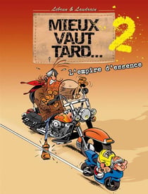 Mieux vaut tard t.2 - l'empire d'essence