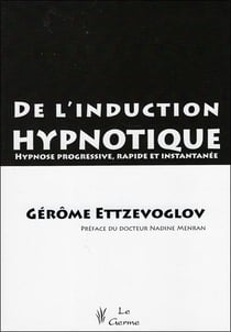 De l'induction hypnotique - hypnose progressive, rapide et instantanee