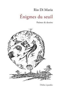 Énigmes du seuil - poèmes et dessins