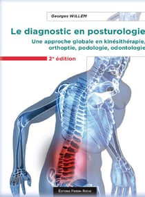 Le diagnostic en posturologie - une approche globale en kinésithérapie, orthoptie, podologie, odontologie (2e édition)