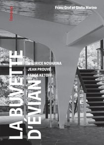 La buvette d'Evian - Maurice Novarina, Jean Prouvé, Serge Ketoff