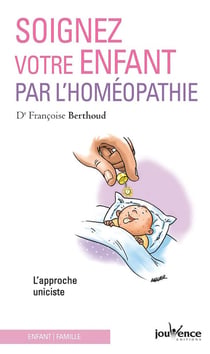Soignez votre enfant par l'homéopathie - l'approche uniciste