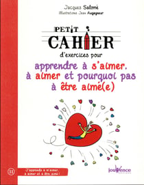 Petit cahier d'exercices - pour apprendre à s'aimer, à aimer et pourquoi pas à être aimé(e)