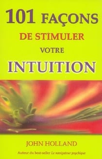 101 facons de stimuler votre intuition