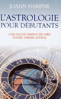 L'astrologie pour les débutants - une façon simple de lire votre thème astral