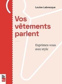Vos vêtements vous parlent : exprimez-vous avec style