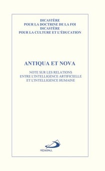 Antiqua et Nova : Note sur les relations entre l'intelligence artificielle et l'intelligence humaine
