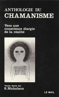 Anthologie du chamanisme - vers une conscience elargie de la realite