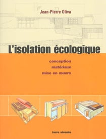 L'isolation écologique : conception, matériaux, mise en oeuvre