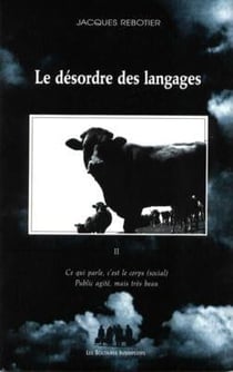 Le désordre des langages t.2 - ce qui parle, c'est le corps - public agité, mais très beau