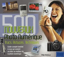 Photo numérique - 500 nouveaux trucs, astuces, techniques