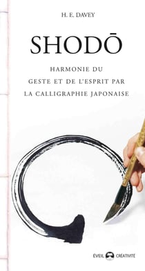 Shodo - harmonie du geste et de l'esprit par la calligraphie chinoise