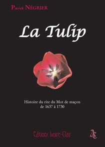 La tulip - histoire du rite du mot de macon de 1637 a 1730