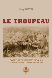 Le troupeau - l'aventure des bergers basques et alpins dans l'Ouest américain