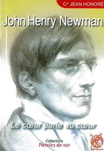 John henry newman - le coeur parle au coeur