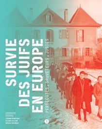 Survie des Juifs en Europe - persécutés, sauveteurs, justes