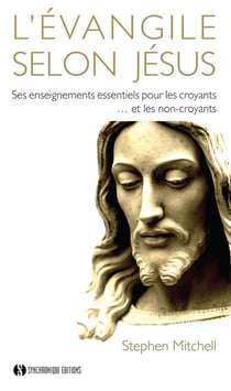 L'Evangile selon Jésus - ses enseignements essentiels pour les croyants... et non-croyants