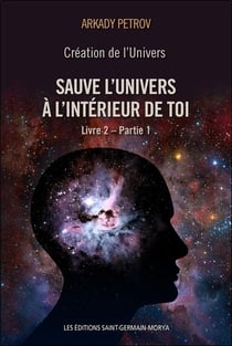 Création de l'univers, livre 2  partie 1 - sauve l'univers à l'intérieur de toi
