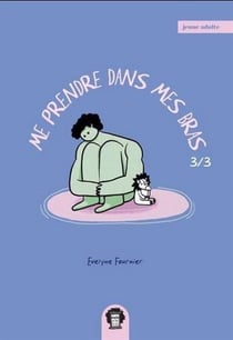 Me prendre dans mes bras Tome 3