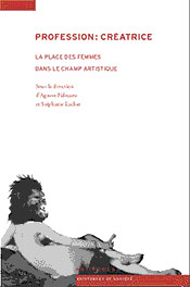 Profession : créatrice - la place des femmes dans le champ artistique