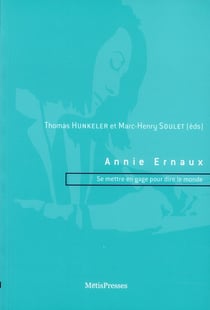Annie Ernaux - se mettre en gage pour dire le monde