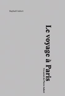 Le voyage à paris - un carnet de pierre aubert