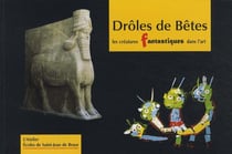 Droles de bêtes : les créatures fantastiques dans l'art de l'antiquité à nos jours