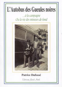 L'autobus des gueules noires...à la campagne - ou la vie des mineurs de fond
