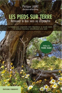 Les pieds sur terre - retrouver le bon sens ou disparaître