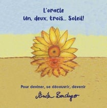 L'oracle un, deux, trois... soleil! : Pour deviner, se découvrir, devenir