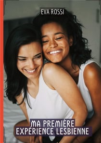 Ma Première Expérience Lesbienne : Histoires Érotiques Tabou pour Adultes