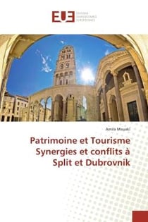Patrimoine et Tourisme Synergies et conflits à Split et Dubrovnik